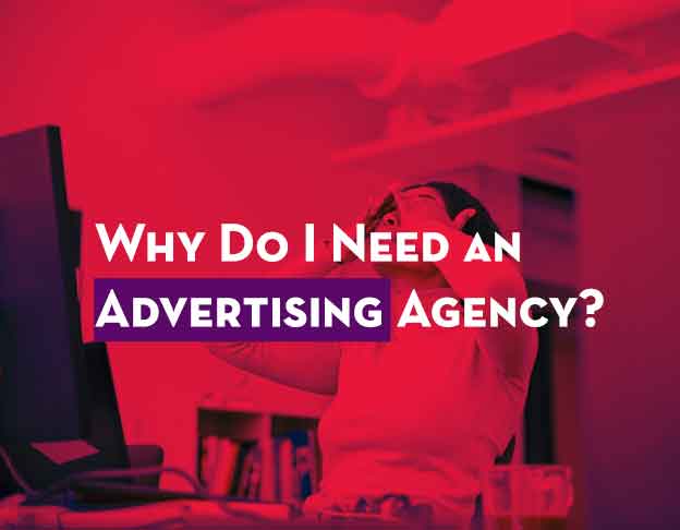 Why do I need an advertising agency?